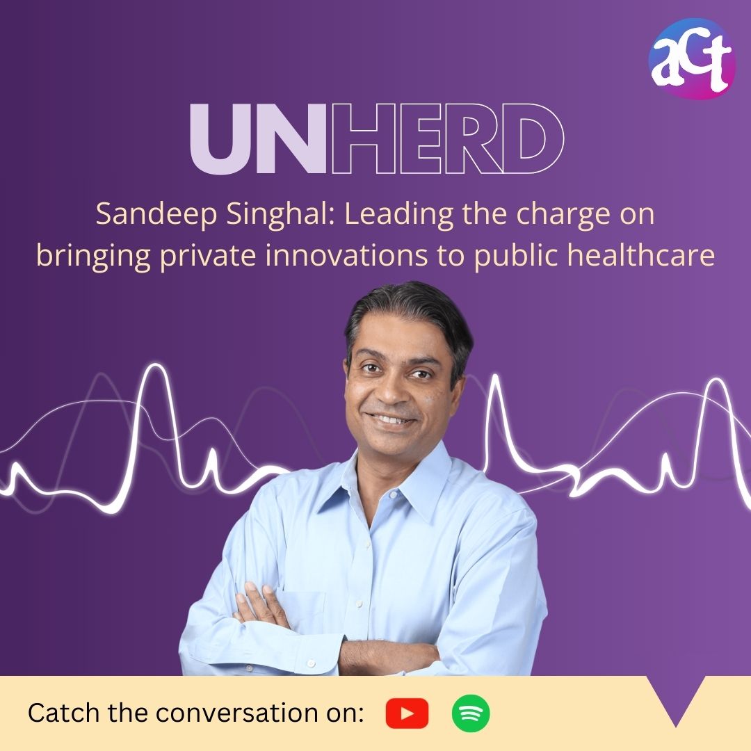 UnHerd with Sandeep Singhal: Leading the charge on bringing private innovations to public healthcare